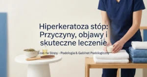 Hiperkeratoza stóp poradnik